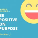 be positive on purpose - Stacie Mahoe