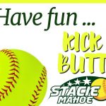 have fun, kick butt