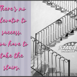 there's no elevator to success