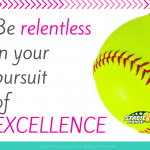 be relentless in your pursuit of excellence