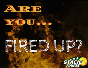 Are you fired up?