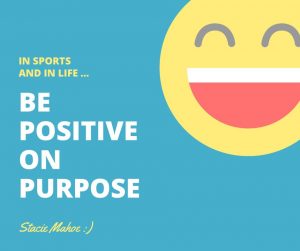 be positive on purpose - Stacie Mahoe