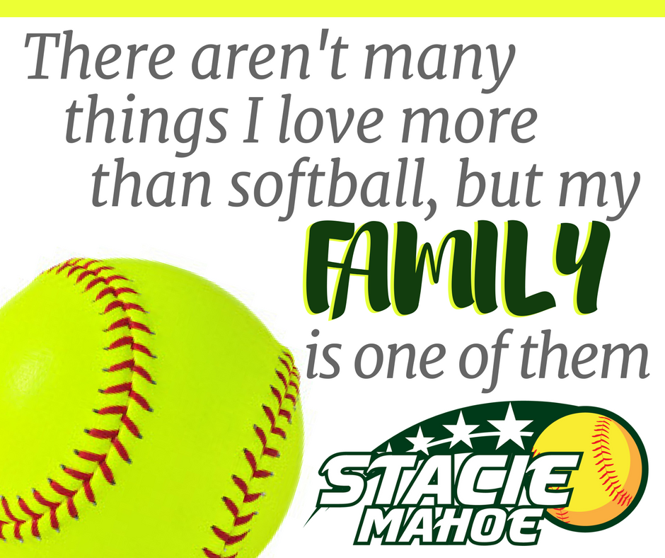 there aren't many things I love more than softball, but my family is one of them