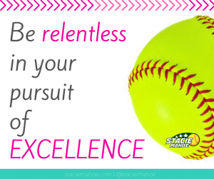 be relentless in your pursuit of excellence