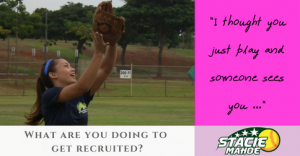 What are you doing to get recruited?