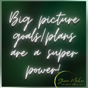 Big picture goals and plans are a super power.